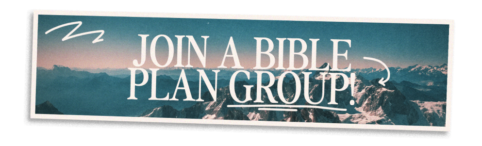 JOIN A BIBLE PLAN GROUP!